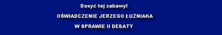 Dosyć tej zabawy! Mówi Jerzy Łużniak